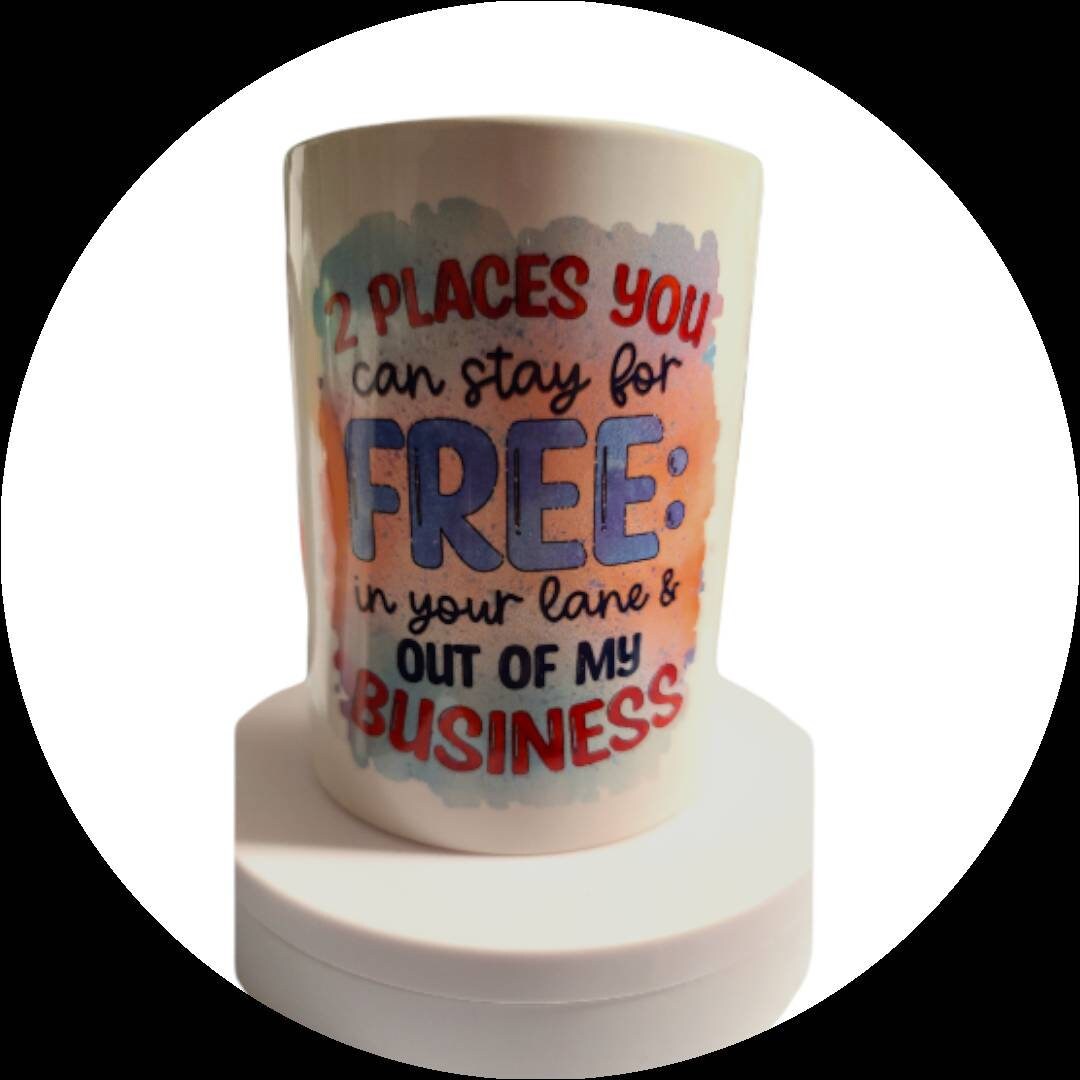 Coffee mug with funny saying.  Coffee cup saying, "2 places you can stay for free."  Funny quote gift, Tea cup, Personalized drinkware