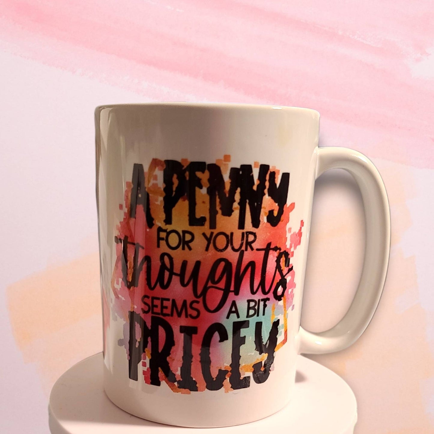 Coffee mug with funny saying. Coffee cup with personalization option. Cup with quote "A penny is priced too much." Funny drinkware gift.