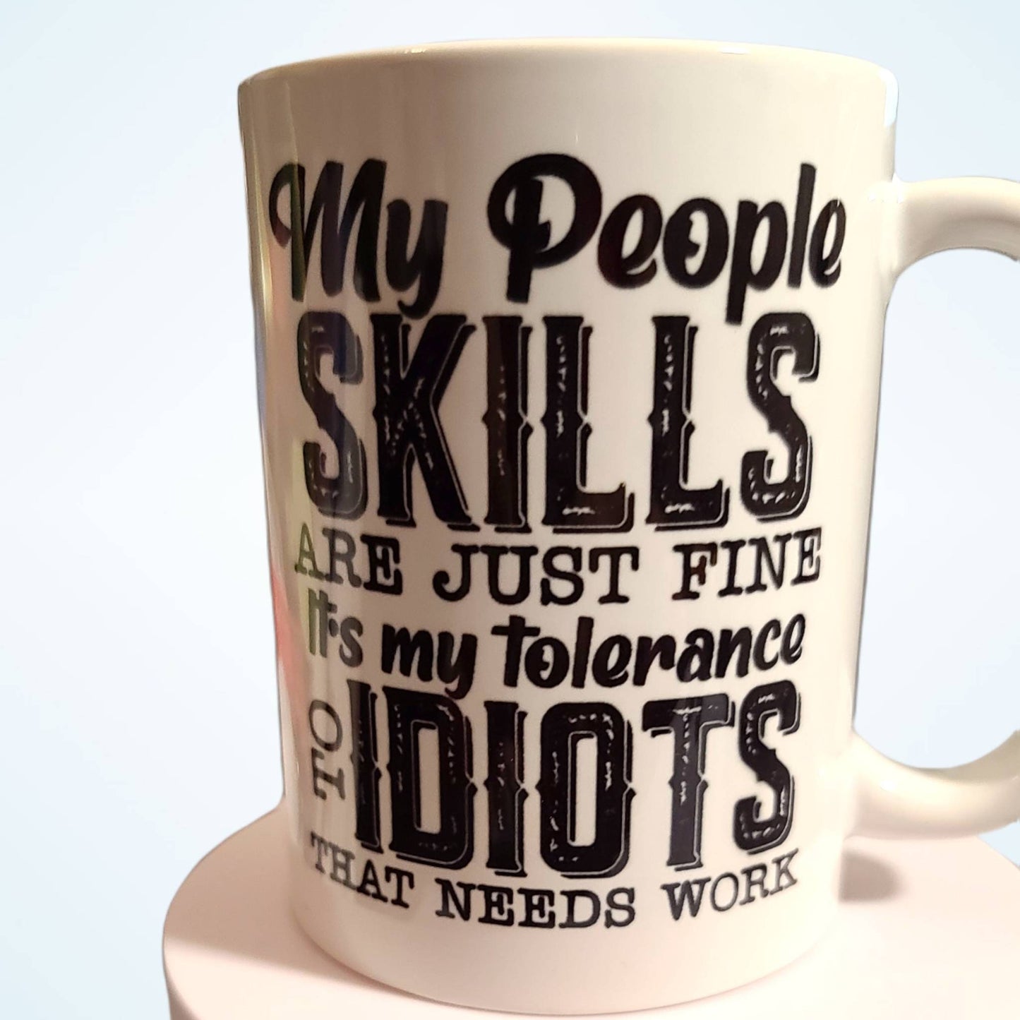 Coffee mug with sarcasm or funny quote. Coffee cup with humor. Customized teacup for a gift. Drinkware with a people skills and idiot quote.