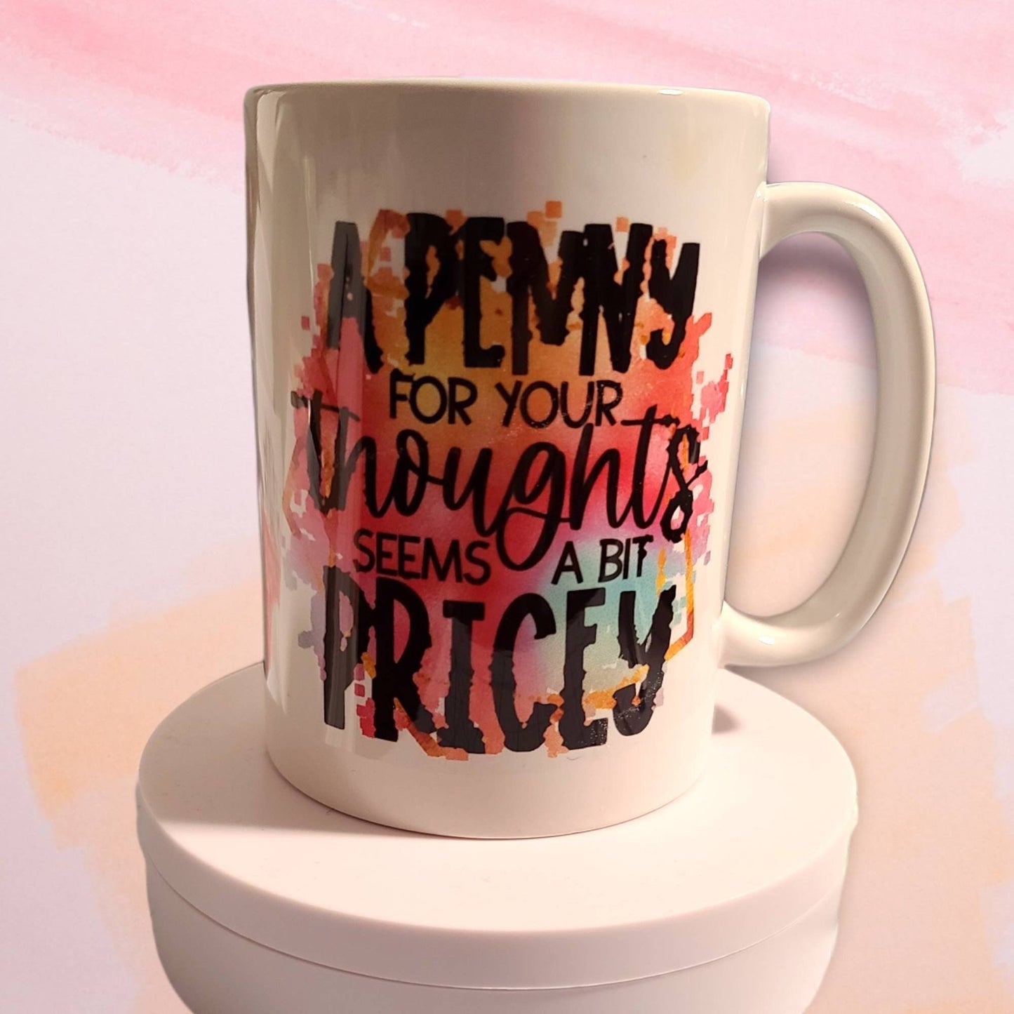 Coffee mug with funny saying. Coffee cup with personalization option. Cup with quote "A penny is priced too much." Funny drinkware gift.